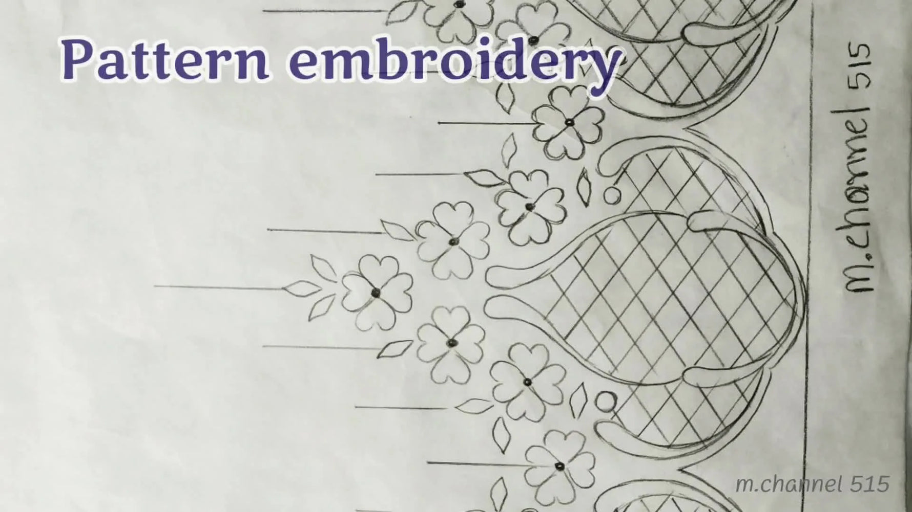 Video title 'Pattern embroidery' overlaid on a floral sketch.