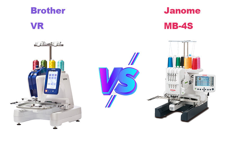 Brother VR vs Janome MB-4S Comparison of Embroidery Machines