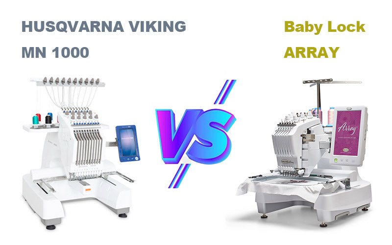 HUSQVARNA VIKING MN 1000 vs Baby Lock ARRAY
