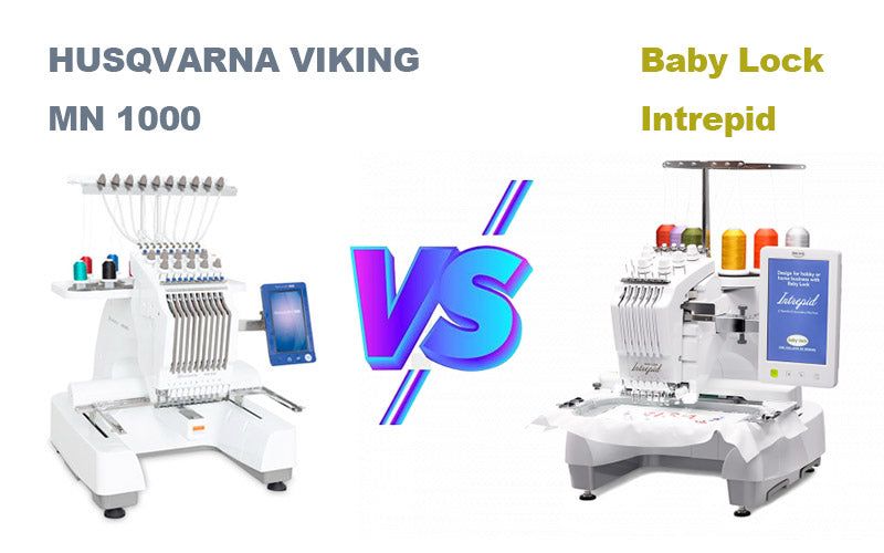 HUSQVARNA VIKING MN 1000 vs Baby Lock Intrepid